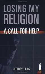 9781590080276-1590080270-Losing My Religion: A Call For Help