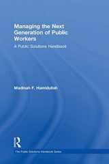 9780765647481-0765647486-Managing the Next Generation of Public Workers: A Public Solutions Handbook (The Public Solutions Handbook Series)