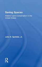 9781138888661-1138888664-Saving Spaces: Historic Land Conservation in the United States