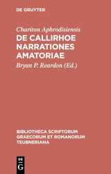 9783598712777-3598712774-De Callirhoe narrationes amatoriae (Bibliotheca scriptorum Graecorum et Romanorum Teubneriana) (Ancient Greek Edition)