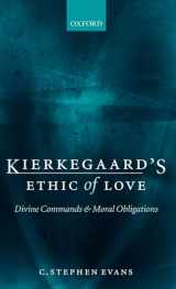 9780199272174-0199272174-Kierkegaard's Ethic of Love: Divine Commands and Moral Obligations
