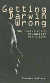 9781845402075-1845402073-Getting Darwin Wrong: Why Evolutionary Psychology Won't Work (Societas)