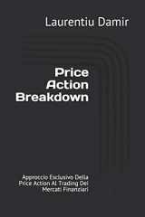 9781973446804-1973446804-Price Action Breakdown: Approccio Esclusivo Della Price Action Al Trading Dei Mercati Finanziari (Italian Edition)