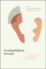 9780226588360-022658836X-Creating Political Presence: The New Politics of Democratic Representation