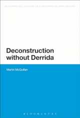 9781472534309-1472534301-Deconstruction without Derrida (Bloomsbury Studies in Continental Philosophy)