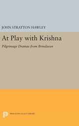 9780691639598-0691639590-At Play with Krishna: Pilgrimage Dramas from Brindavan (Princeton Legacy Library, 873)