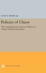 9780691637488-0691637482-Policies of Chaos: The Organizational Causes of Violence in China's Cultural Revolution (Princeton Legacy Library, 1031)