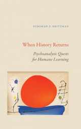9781438497754-143849775X-When History Returns: Psychoanalytic Quests for Humane Learning (SUNY, Transforming Subjects: Psychoanalysis, Culture, and Studies in Education)