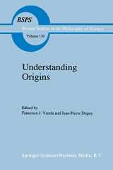 9780792312512-0792312511-Understanding Origins: Contemporary Views on the Origins of Life, Mind and Society (Boston Studies in the Philosophy and History of Science, 130)