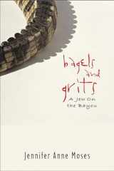 9780299224448-0299224449-Bagels and Grits: A Jew on the Bayou