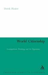 9780826477545-0826477542-World Citizenship: Cosmopolitan Thinking and its Opponents (Continuum Collection)