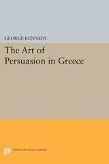 9780691625324-0691625328-History of Rhetoric, Volume I: The Art of Persuasion in Greece (Princeton Legacy Library, 2011)