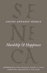 9780226748337-0226748332-Hardship and Happiness (The Complete Works of Lucius Annaeus Seneca)