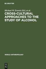 9789027978097-9027978093-Cross-Cultural Approaches to the Study of Alcohol: An Interdisciplinary Perspective (World Anthropology)