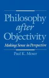 9780195081091-0195081099-Philosophy after Objectivity: Making Sense in Perspective