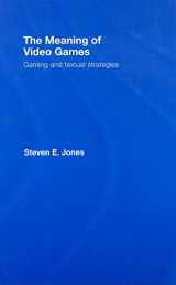 9780415960557-041596055X-The Meaning of Video Games: Gaming and Textual Strategies