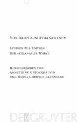 9783110218602-3110218607-Von Arius zum Athanasianum: Studien zur Edition der "Athanasius Werke" (Texte und Untersuchungen zur Geschichte der altchristlichen Literatur, 164) (German Edition)