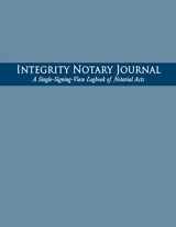 9780991094714-0991094719-Integrity Notary Journal: A Single-Signing-View Logbook of Notarial Acts
