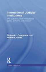 9780415776455-0415776457-International Judicial Institutions: The Architecture of International Justice at Home and Abroad (Global Institutions)