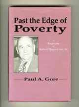 9780268015916-0268015910-Past the Edge of Poverty: A Biography of Robert Hayes Gore, Senior