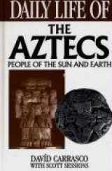 9780313295584-0313295581-Daily Life of the Aztecs: People of the Sun and Earth