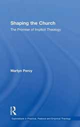 9780754666004-075466600X-Shaping the Church: The Promise of Implicit Theology (Explorations in Practical, Pastoral and Empirical Theology)