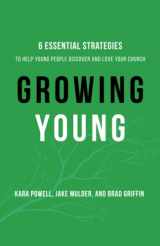 9780801072970-0801072972-Growing Young: Six Essential Strategies to Help Young People Discover and Love Your Church