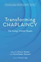 9781725294516-1725294516-Transforming Chaplaincy: The George Fitchett Reader
