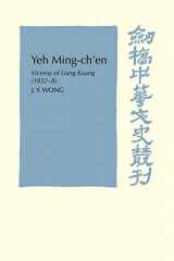 9780521103749-0521103746-Yeh Ming-Ch'en: Viceroy of Liang Kuang 1852-8 (Cambridge Studies in Chinese History, Literature and Institutions)