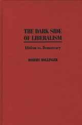 9780275953348-0275953343-The Dark Side of Liberalism: Elitism vs. Democracy