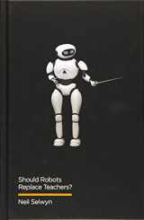 9781509528950-1509528954-Should Robots Replace Teachers?: AI and the Future of Education (Digital Futures)