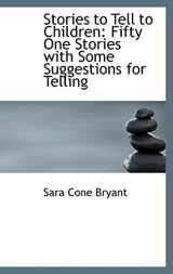 9780559277061-0559277067-Stories to Tell to Children: Fifty One Stories With Some Suggestions for Telling
