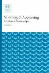 9781931666114-1931666113-Selecting & Appraising: Archives & Manuscripts (ARCHIVAL FUNDAMENTALS SERIES. II)