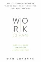 9781623365929-1623365929-Work Clean: The life-changing power of mise-en-place to organize your life, work, and mind