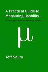 9781453806562-1453806563-A Practical Guide to Measuring Usability: 72 Answers to the Most Common Questions about Quantifying the Usability of Websites and Software