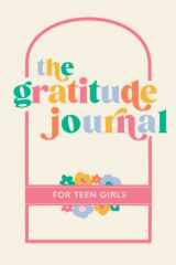 9781952842696-1952842697-The Gratitude Journal for Teen Girls: 90 Days of Activities, Prompts and Affirmations to Encourage Self Love and Celebrate Life’s Everyday Moments
