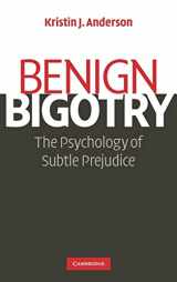 9780521878357-0521878357-Benign Bigotry: The Psychology of Subtle Prejudice