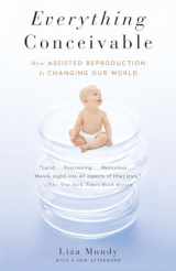 9781400095377-1400095379-Everything Conceivable: How the Science of Assisted Reproduction Is Changing Our World
