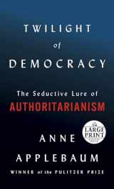 9780593214787-0593214781-Twilight of Democracy: The Seductive Lure of Authoritarianism
