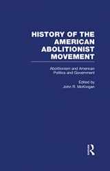 9780815331070-081533107X-Abolitionism and American Politics and Government (History of the American Abolitionist Movement)