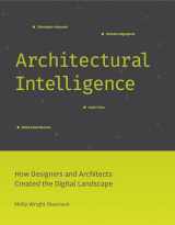 9780262037068-0262037068-Architectural Intelligence: How Designers and Architects Created the Digital Landscape