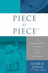 9781599327341-1599327341-Piece By Piece™: A Commonsense Approach To A Secure Retirement