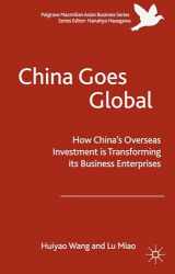 9781137578129-1137578122-China Goes Global: The Impact of Chinese Overseas Investment on its Business Enterprises (Palgrave Macmillan Asian Business Series)