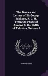 9781357854140-1357854145-The Diaries and Letters of Sir George Jackson, K. C. H., From the Peace of Amiens to the Battle of Talavera, Volume 2