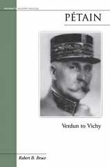 9781574887570-1574887572-Petain: Verdun to Vichy (Potomac's Military Profiles (Paperback))