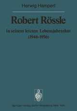 9783642664779-3642664776-Robert Rössle in seinem letzten Lebensjahrzehnt (1946–56): Dargestellt an Hand von Auszügen aus seinen Briefen an H. und R. Hamperl (Sitzungsberichte ... 1976 / 1976/1) (German Edition)