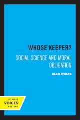 9780520304796-0520304799-Whose Keeper?: Social Science and Moral Obligation
