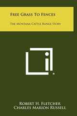 9781258453398-1258453398-Free Grass to Fences: The Montana Cattle Range Story