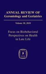 9780826106131-0826106137-Annual Review of Gerontology and Geriatrics, Volume 30, 2010: Focus on Biobehavioral Perspectives on Health in Late Life (Annual Review of Gerontology & Geriatrics)