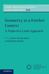 9781316601952-1316601951-Geometry in a Fréchet Context: A Projective Limit Approach (London Mathematical Society Lecture Note Series, Series Number 428)
